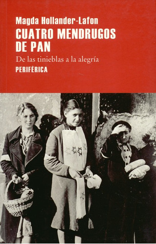 Libro Cuatro Mendrugos De Pan De Las Tinieblas A La Alegria