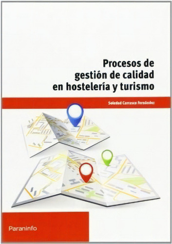 Procesos De Gestion De Calidad En Hosteleria Y Turismo, De Soledad Carrasco Fernandez. Editorial Paraninfo, Tapa Blanda, Edición 2014 En Español