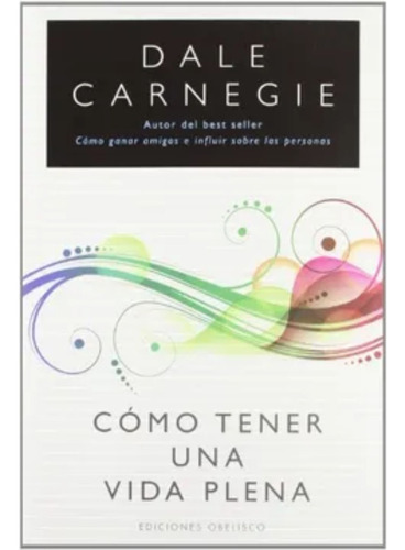 Como Tener Una Vida Plena - Dale Carnegie