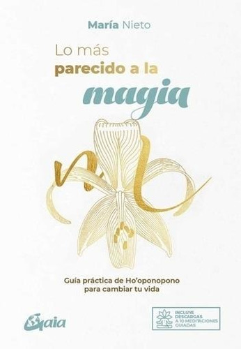 Lo Mas Parecido A La Magia-maria Nieto Barona-gaia Ediciones