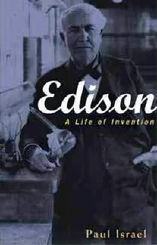 Edison : A Life Of Invention, De Paul Israel. Editorial John Wiley & Sons Inc, Tapa Blanda En Inglés