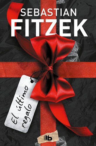 El Ultimo Regalo, De Sebastian Fitzek. Editorial B De Bolsillo, Tapa Blanda, Edición 1 En Español
