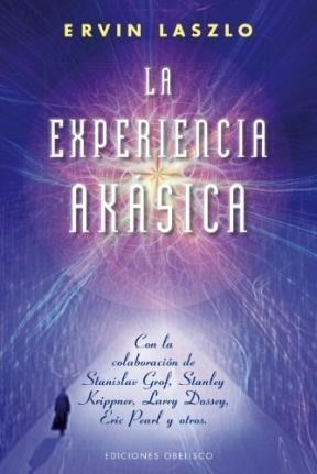 La Experiencia Akasica - Ervin Laszlo - Obelisco 