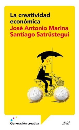 La Creatividad Económica, De Marina, Satrústegui. Serie N/a, Vol. Volumen Unico. Editorial Ariel, Tapa Blanda, Edición 1 En Español, 2013