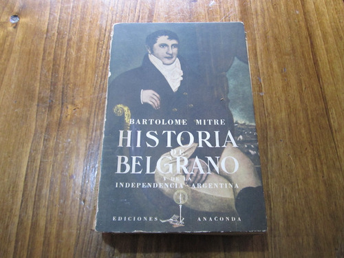 Historia De Belgrano - Bartolome Mitre - Ed: Anaconda