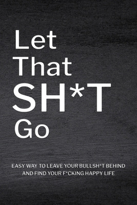 Libro Let That Sh*t Go: Personalized Journal For Men And ...