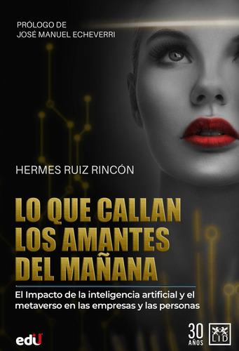 lo que Callan los Amantes del Mañana, de Hermes Ruiz Rincón. Editorial Ediciones de la U, tapa blanda en español