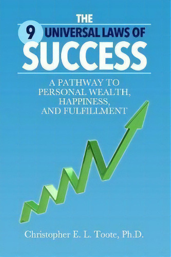 The 9 Universal Laws Of Success, De Toote Ph D Christopher. Editorial Ebookit Com, Tapa Blanda En Inglés