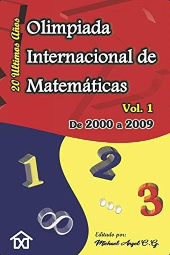 Olimpiada Internacional De Matemáticas. Veinte Ultimos Años | Vol. 1: De 2000 A 2009 (spanish Edition), De C. G., Michael Angel. Editorial Oem, Tapa Blanda En Español