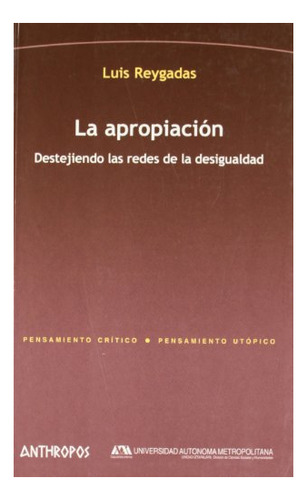 Libro La Apropiacion. Destejiendo Las Redes De La  De Reygad