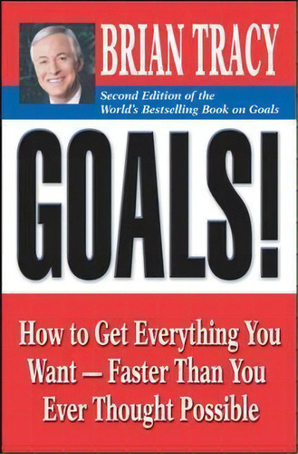 Goals!: How To Get Everything You Want - Faster Than You ...