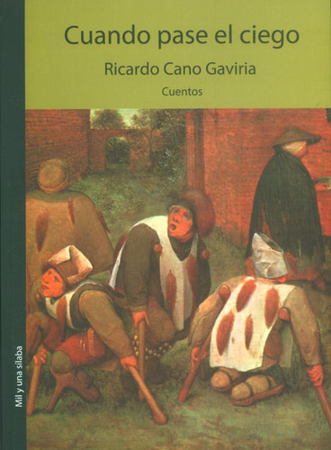 Cuando pase el ciego: Cuando pase el ciego, de Ricardo Cano Gaviria. Serie 9588794419, vol. 1. Editorial Silaba Editores, tapa blanda, edición 2014 en español, 2014