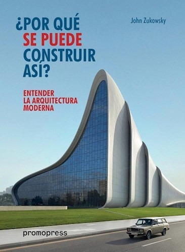 Libro Entender La Arquitectura Moderna De John Zukowsky