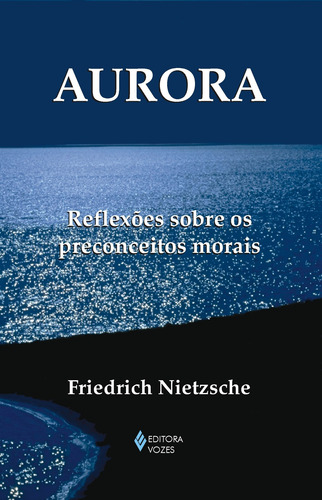 Aurora: Reflexões sobre os preconceitos morais, de Nietzsche, Friedrich. Textos filosóficos Editorial Editora Vozes Ltda., capa mole em português, 2008