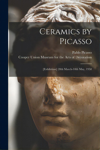 Ceramics By Picasso: [exhibition] 28th March-10th May, 1958, De Picasso, Pablo 1881-1973. Editorial Hassell Street Pr, Tapa Blanda En Inglés