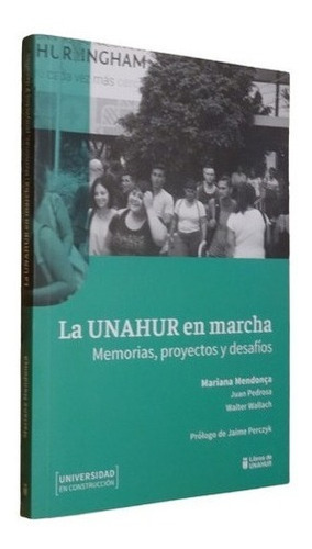 La Unahur En Marcha. Memorias, Proyectos Y Desafíos. M&-.