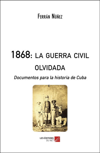 Libro: 1868: Guerra Civil Olvidada: Documentos His