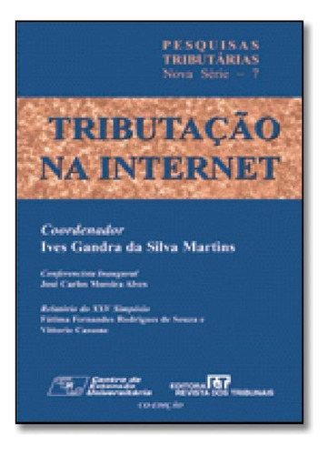 Tributação na Internet, de Ives Gandra da Silva Martins. Editora REVISTA DOS TRIBUNAIS, capa mole em português