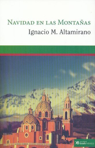 Navidad En Las Montanas: No, De Ignacio Manuel Altamirano. Serie No, Vol. No. La Casa Editorial Boek Mexico, Tapa Blanda, Edición No En Español, 2017