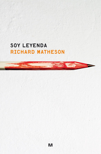 Soy leyenda, de Matheson, Richard. Serie Terror Editorial Minotauro México, tapa dura en español, 2014