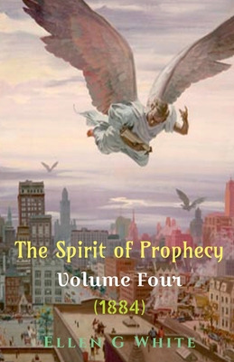 Libro The Spirit Of Prophecy Volume Four (1884) - G, Ellen