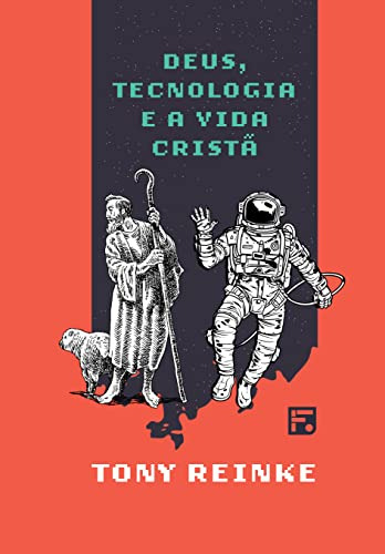 Libro Deus Tecnologia E A Vida Cristã De Tony Reinke Fiel