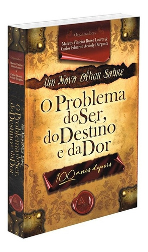 Um Novo Olhar Sobre O Problema Do Ser, Do Destino E Da Dor