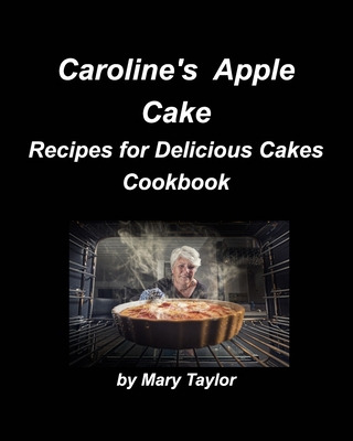 Libro Caroline's Apple Cake: Cakes Chocolate Lemon Cherry...