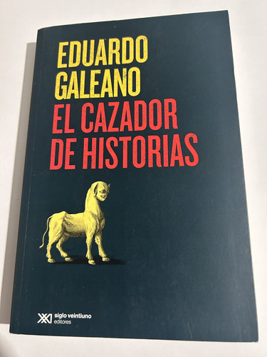 Libro El Cazador De Historias - Galeano - Excelente Estado
