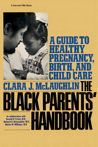 Black Parents Handbook: A Guide To Healthy Pregnancy, Birth, And Child Care, De Mclaughlin, Clara J.. Editorial Harcourt Brace & Co, Tapa Blanda En Inglés