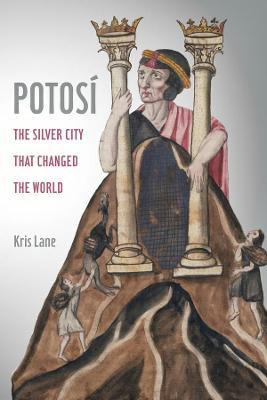 Libro Potosi : The Silver City That Changed The World - K...