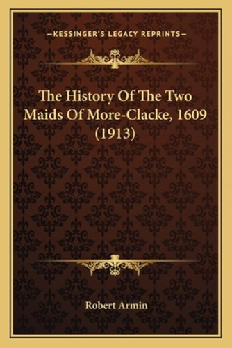 Libro The History Of The Two Maids Of More-clacke, 1609 (...