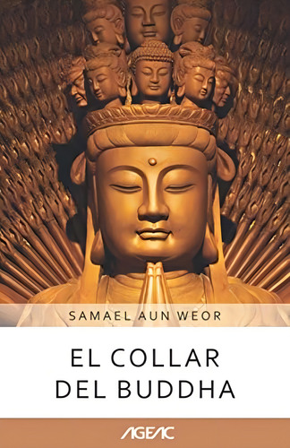El Collar Del Buddha (ageac): Edición Blanco Y Negro (colección Ageac Online) (spanish Edition), De Aun Weor, V.m. Samael. Editorial Oem, Tapa Blanda En Español
