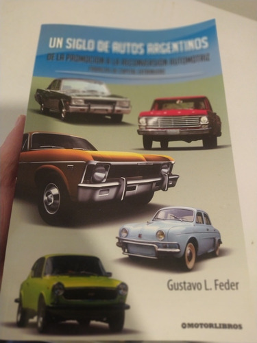 Un Siglo De Autos Argentinos Libro Nuevo Excelente