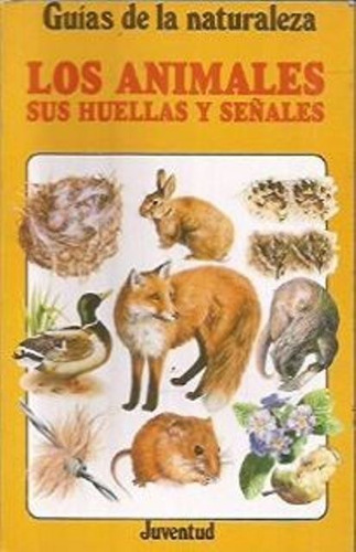 Los Animales Sus Huellas Y Se Ales . Guias De La Naturaleza