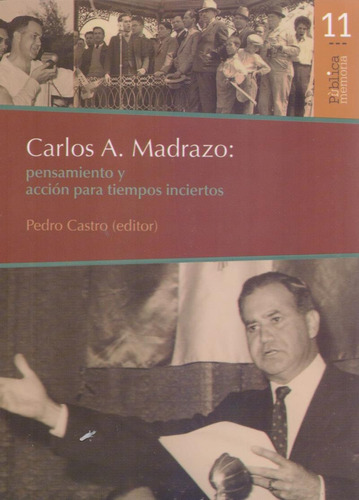 Carlos A. Madrazo: Pensamiento Y Accion Para Tiempos Inciert