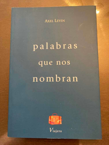 Libro Poesía Palabras Que Nos Nombran Axel Levin