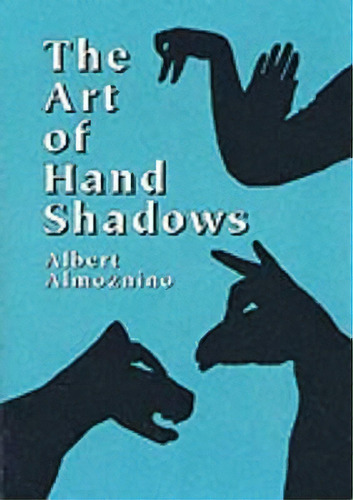 The Art Of Hand Shadows, De Albert Almoznino. Editorial Dover Publications Inc. En Inglés