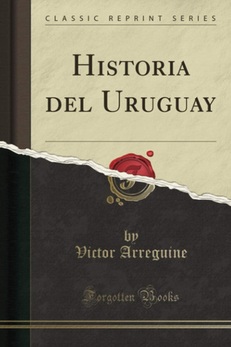 Libro: Historia Del Uruguay (classic Reprint) (spanish Editi
