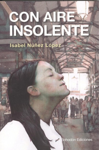 Libro: Con Aire Insolente. Núñez López, Isabel. Bohodon