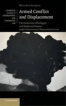 Comprar Cambridge Studies In International And Comparative Law: Armed Conflict And Displacement: The Prot..., De Mã©lanie Jacques. Editorial Cambridge University Press, Tapa Dura En Inglés