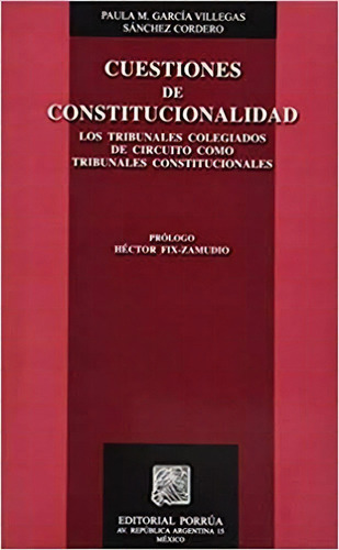 Cuestiones De Constitucionalidad, De Paula María García Villegas Sánchez Cordero. Editorial Porrúa México En Español