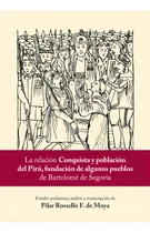 Comprar LA RELACIÓN «CONQUISTA Y POBLACIÓN DEL PIRÚ, FUNDACIÓN DE ALGUNOS PUEBLOS» DE BARTOLOMÉ DE SEGOVIA, de BARTOLOMÉ DE SEGOVIA. Editorial FONDO EDITORIAL DE LA PUCP, tapa blanda en español