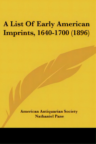 A List Of Early American Imprints, 1640-1700 (1896), De American Antiquarian Society. Editorial Kessinger Pub Llc, Tapa Blanda En Inglés