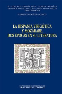 Hispania Visigotica Y Mozarabe. Dos Epocas En Su Literatu...