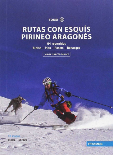 Rutas con EsquÃÂs Pirineo AragonÃÂ©s. Tomo III, de GARCÍA-DIHINX VILLANOVA, JORGE. Editorial Prames S.A., tapa blanda en español