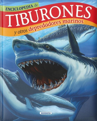 Libro: Enciclopedia Tiburones Y Otros Depredadores Marinos. 
