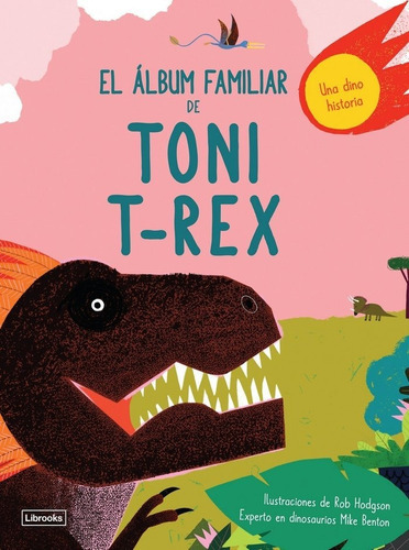 El ÃÂ¡lbum familiar de Toni T-Rex, de Benton, Mike. Editorial Librooks Barcelona S.L.L., tapa dura en español