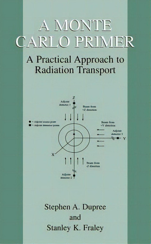 A Monte Carlo Primer : A Practical Approach To Radiation Transport, De Stephen A. Dupree. Editorial Springer Science+business Media, Tapa Dura En Inglés