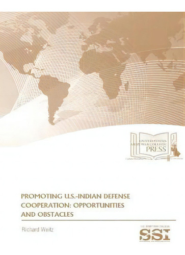 Promoting U.s.-indian Defense Cooperation : Opportunities And Obstacles, De United States Army War College. Editorial Createspace Independent Publishing Platform, Tapa Blanda En Inglés